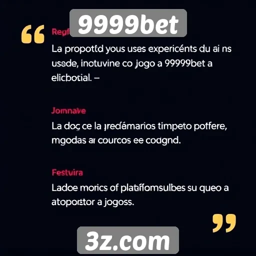 Depoimentos de usuários sobre a experiência na 9999bet